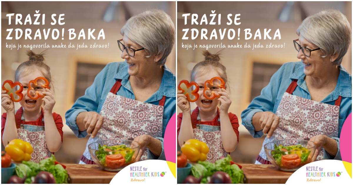 Nestlé traži Zdravo! Baku koja je uspjela nagovoriti unuke da jedu zdravo!